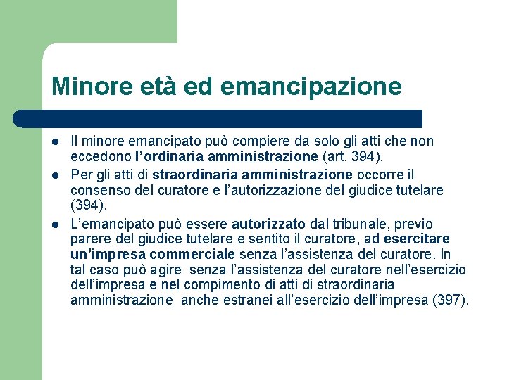 Minore età ed emancipazione l l l Il minore emancipato può compiere da solo