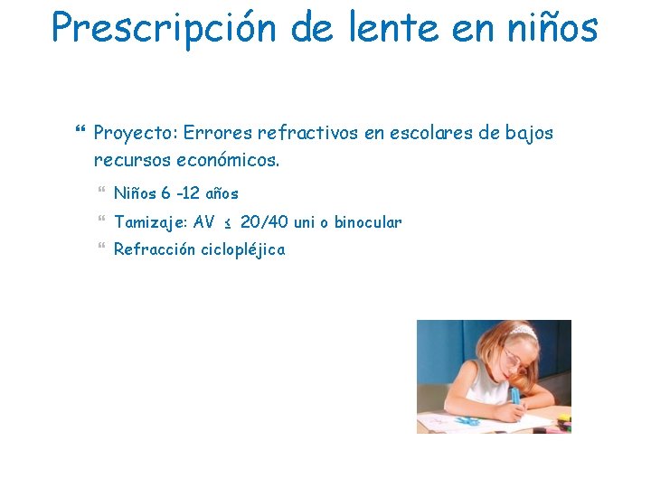 Prescripción de lente en niños Proyecto: Errores refractivos en escolares de bajos recursos económicos.
