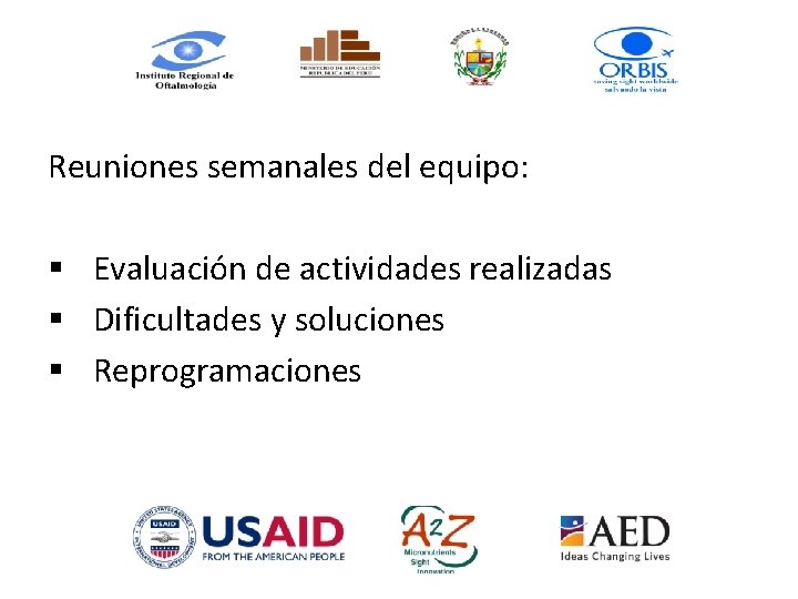 Reuniones semanales del equipo: § Evaluación de actividades realizadas § Dificultades y soluciones §