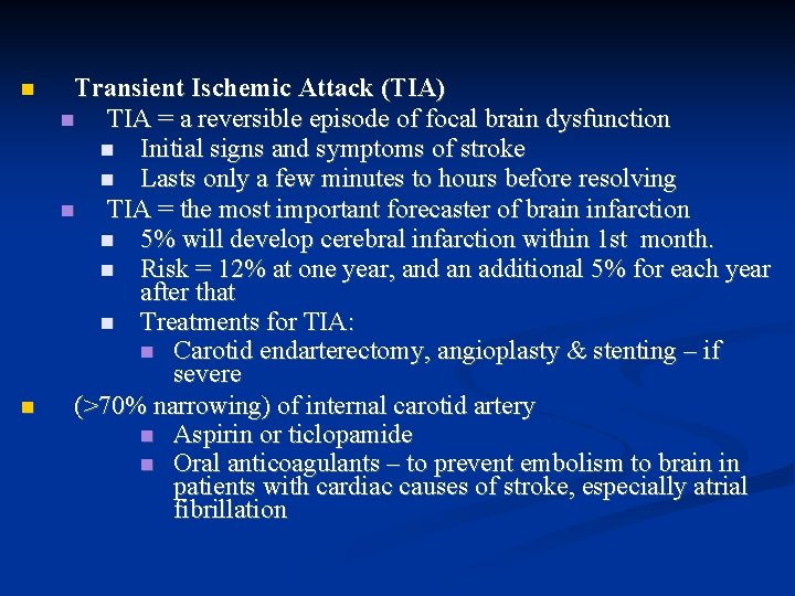  Transient Ischemic Attack (TIA) TIA = a reversible episode of focal brain dysfunction
