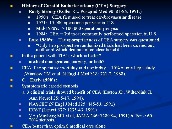  History of Carotid Endarterectomy (CEA) Surgery Early history (Koller RL. Postgrad Med 90: