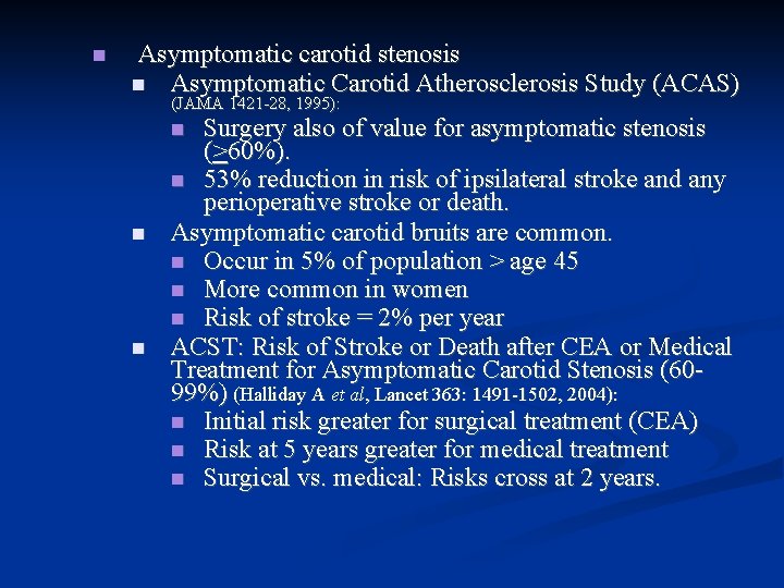  Asymptomatic carotid stenosis Asymptomatic Carotid Atherosclerosis Study (ACAS) (JAMA 1421 -28, 1995): Surgery