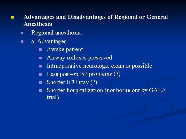  Advantages and Disadvantages of Regional or General Anesthesia Regional anesthesia. a. Advantages Awake