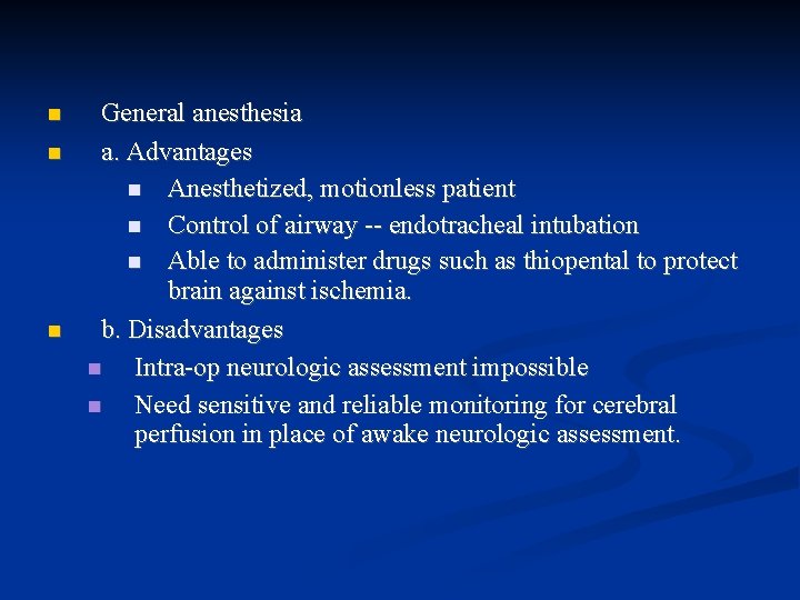  General anesthesia a. Advantages Anesthetized, motionless patient Control of airway -- endotracheal intubation