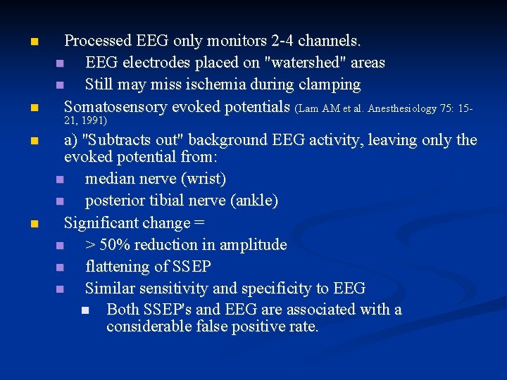  Processed EEG only monitors 2 -4 channels. EEG electrodes placed on "watershed" areas