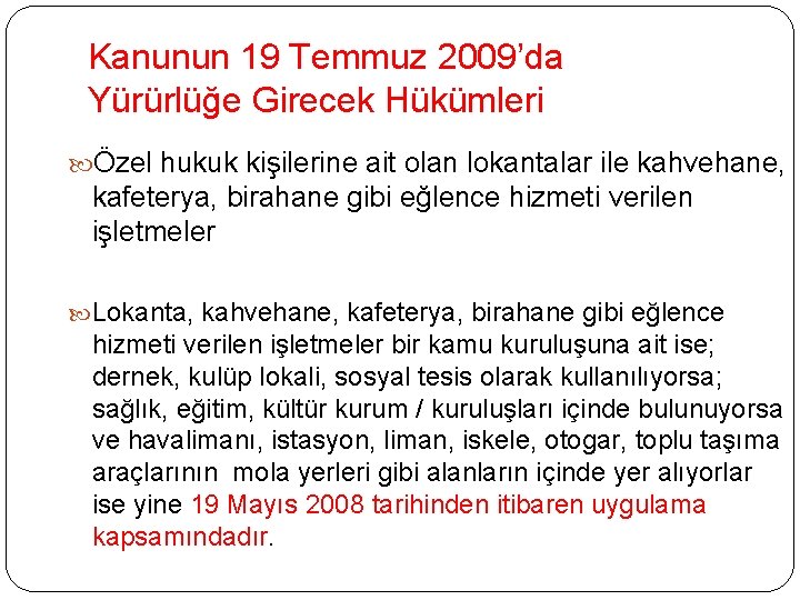 Kanunun 19 Temmuz 2009’da Yürürlüğe Girecek Hükümleri Özel hukuk kişilerine ait olan lokantalar ile