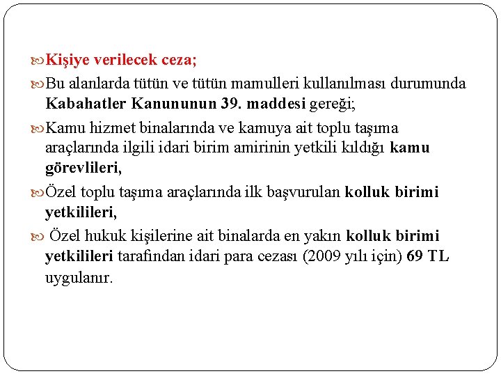  Kişiye verilecek ceza; Bu alanlarda tütün ve tütün mamulleri kullanılması durumunda Kabahatler Kanununun