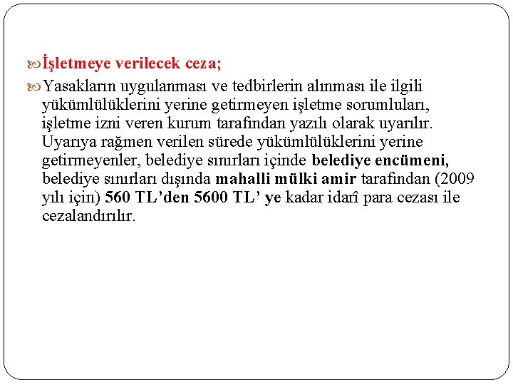  İşletmeye verilecek ceza; Yasakların uygulanması ve tedbirlerin alınması ile ilgili yükümlülüklerini yerine getirmeyen