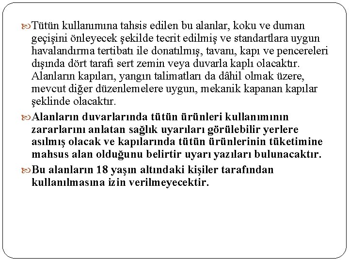  Tütün kullanımına tahsis edilen bu alanlar, koku ve duman geçişini önleyecek şekilde tecrit