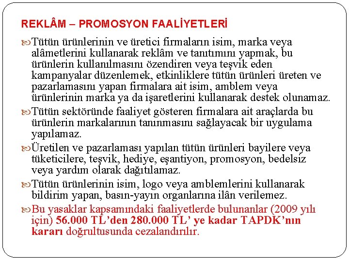 REKL M – PROMOSYON FAALİYETLERİ Tütün ürünlerinin ve üretici firmaların isim, marka veya alâmetlerini