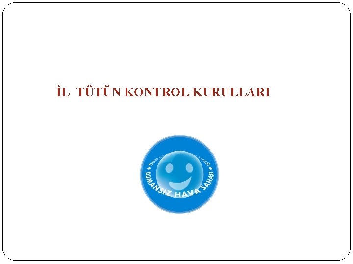 İL TÜTÜN KONTROL KURULLARI 