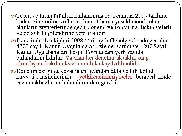  Tütün ve tütün ürünleri kullanımına 19 Temmuz 2009 tarihine kadar izin verilen ve