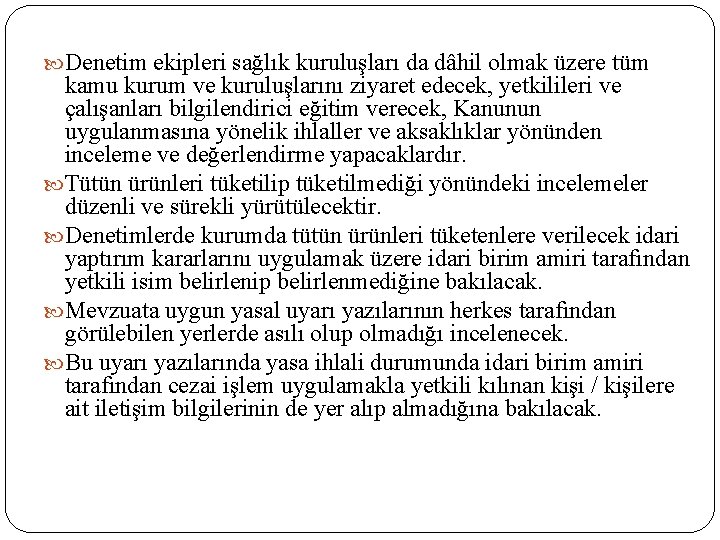  Denetim ekipleri sağlık kuruluşları da dâhil olmak üzere tüm kamu kurum ve kuruluşlarını