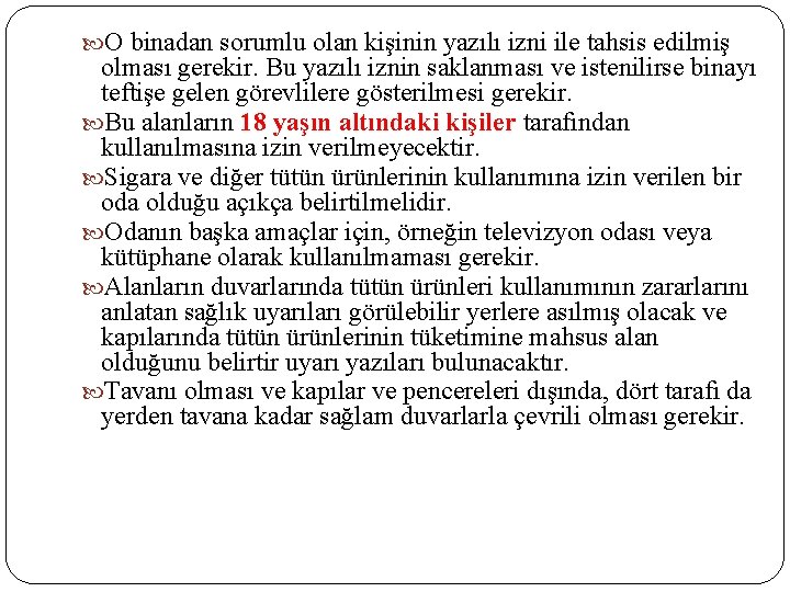  O binadan sorumlu olan kişinin yazılı izni ile tahsis edilmiş olması gerekir. Bu