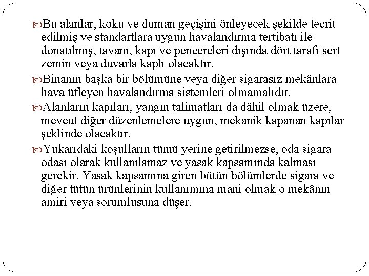  Bu alanlar, koku ve duman geçişini önleyecek şekilde tecrit edilmiş ve standartlara uygun