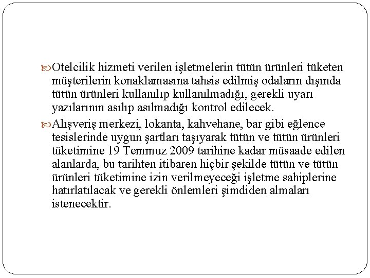  Otelcilik hizmeti verilen işletmelerin tütün ürünleri tüketen müşterilerin konaklamasına tahsis edilmiş odaların dışında