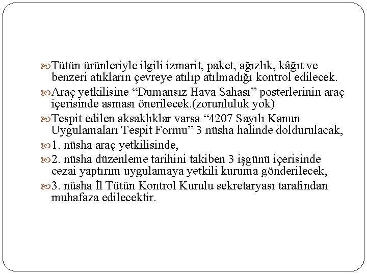 Tütün ürünleriyle ilgili izmarit, paket, ağızlık, kâğıt ve benzeri atıkların çevreye atılıp atılmadığı