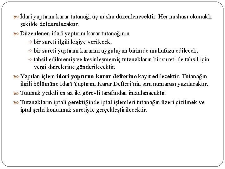  İdarî yaptırım karar tutanağı üç nüsha düzenlenecektir. Her nüshası okunaklı şekilde doldurulacaktır. Düzenlenen