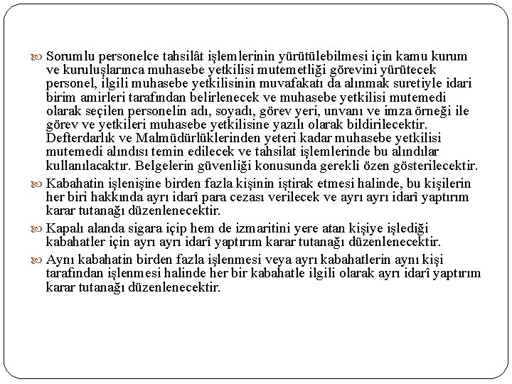  Sorumlu personelce tahsilât işlemlerinin yürütülebilmesi için kamu kurum ve kuruluşlarınca muhasebe yetkilisi mutemetliği