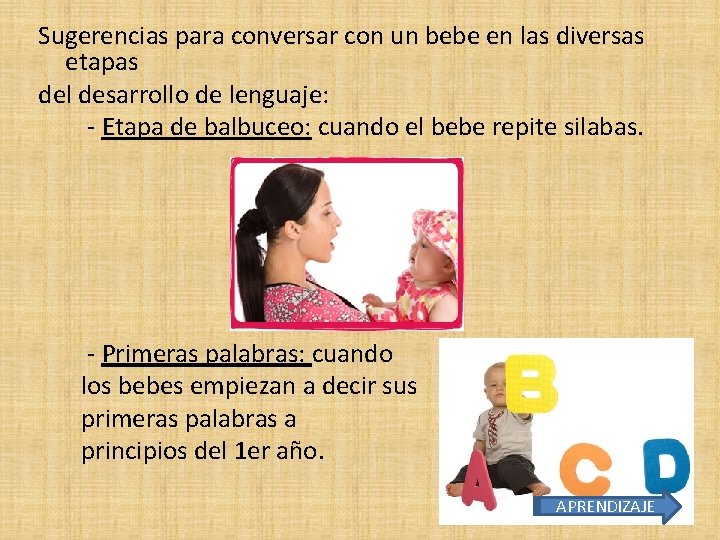 Sugerencias para conversar con un bebe en las diversas etapas del desarrollo de lenguaje: