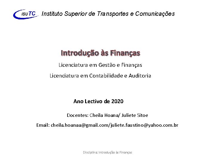Instituto Superior de Transportes e Comunicações Introdução às Finanças Licenciatura em Gestão e Finanças