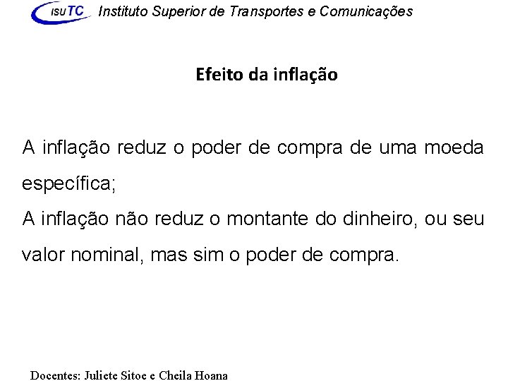 Instituto Superior de Transportes e Comunicações Efeito da inflação A inflação reduz o poder