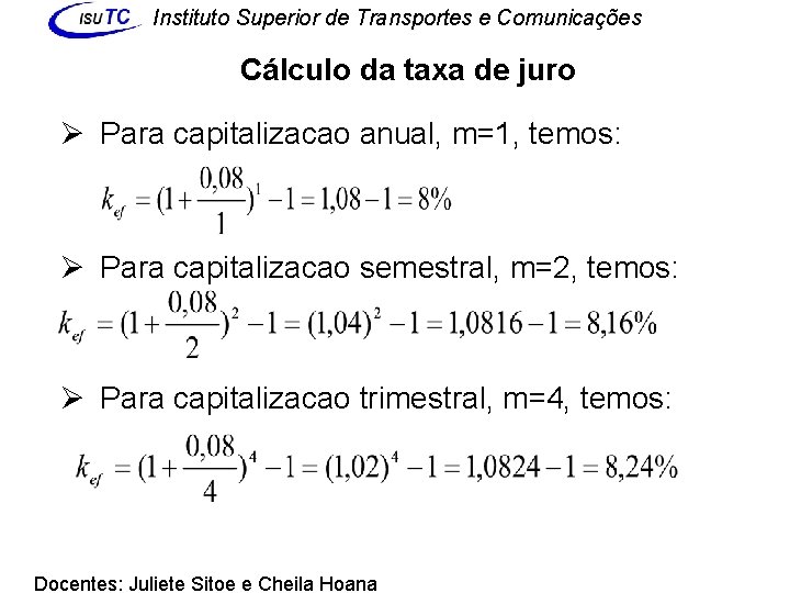 Instituto Superior de Transportes e Comunicações Cálculo da taxa de juro Ø Para capitalizacao