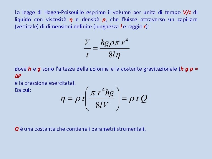 La legge di Hagen-Poiseuille esprime il volume per unità di tempo V/t di liquido
