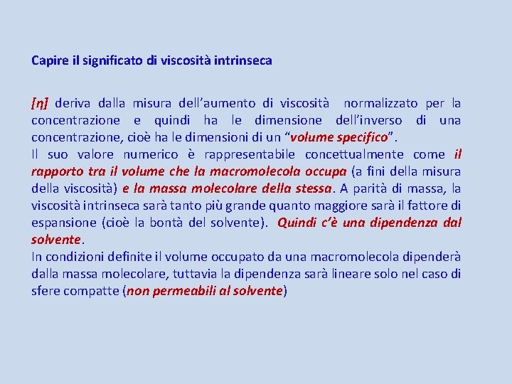 Capire il significato di viscosità intrinseca [η] deriva dalla misura dell’aumento di viscosità normalizzato