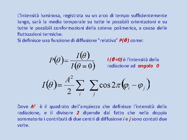 L'intensità luminosa, registrata su un arco di tempo sufficientemente lungo, sarà la media temporale L'intensità luminosa, registrata su un arco di tempo sufficientemente lungo, sarà la media temporale