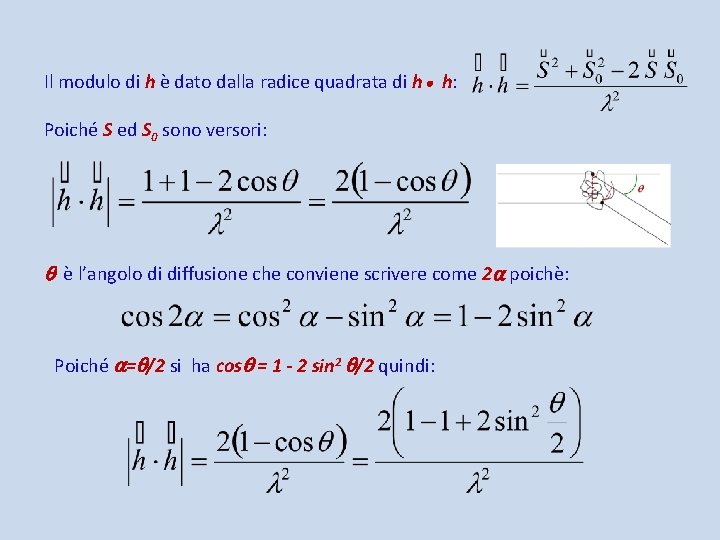 Il modulo di h è dato dalla radice quadrata di h h: Poiché S Il modulo di h è dato dalla radice quadrata di h h: Poiché S