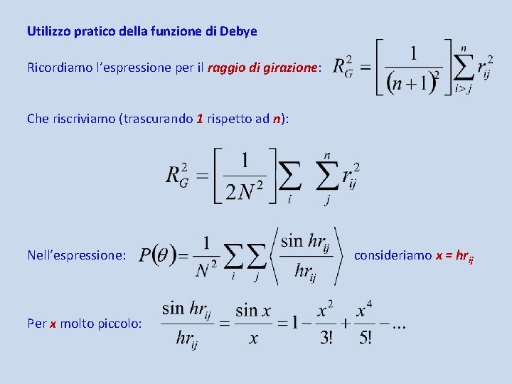 Utilizzo pratico della funzione di Debye Ricordiamo l’espressione per il raggio di girazione: Che