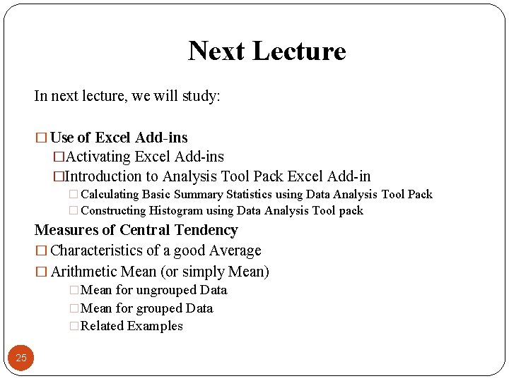 Next Lecture In next lecture, we will study: � Use of Excel Add-ins �Activating