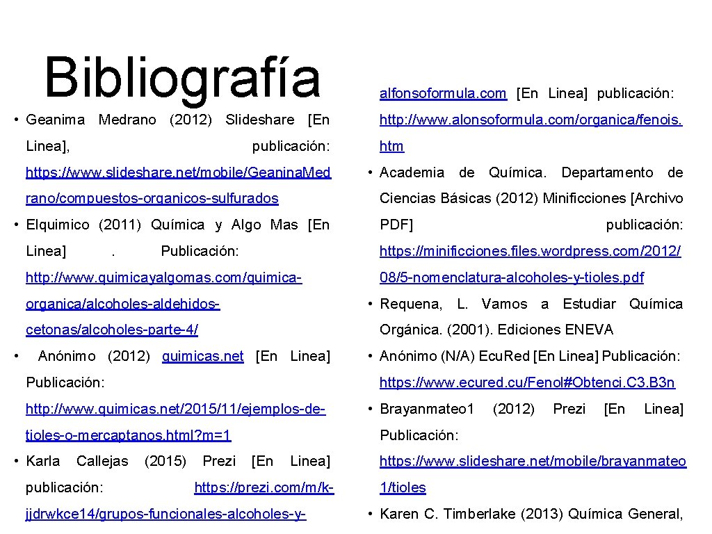Bibliografía • Geanima Medrano (2012) Slideshare [En Linea], publicación: https: //www. slideshare. net/mobile/Geanina. Med