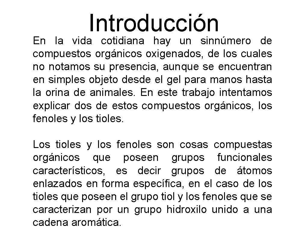 Introducción En la vida cotidiana hay un sinnúmero de compuestos orgánicos oxigenados, de los