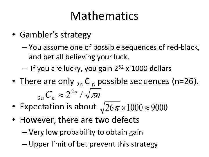 Mathematics • Gambler’s strategy – You assume one of possible sequences of red-black, and
