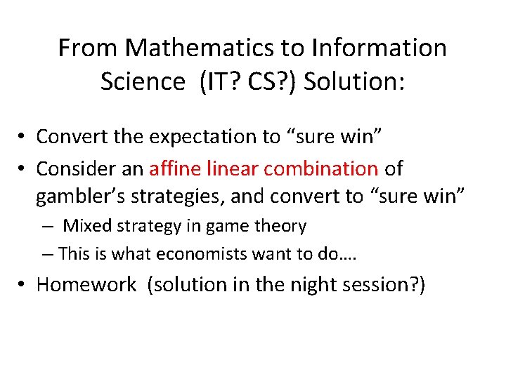 From Mathematics to Information Science (IT? CS? ) Solution: • Convert the expectation to