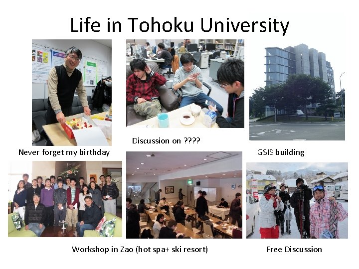 Life in Tohoku University Discussion on ? ? Never forget my birthday Workshop in