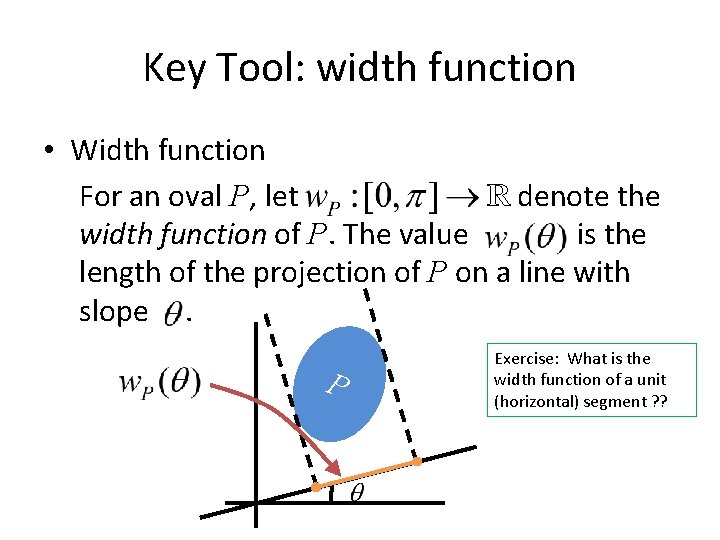 Key Tool: width function • Width function For an oval P, let R denote