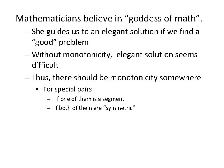 Mathematicians believe in “goddess of math”. – She guides us to an elegant solution