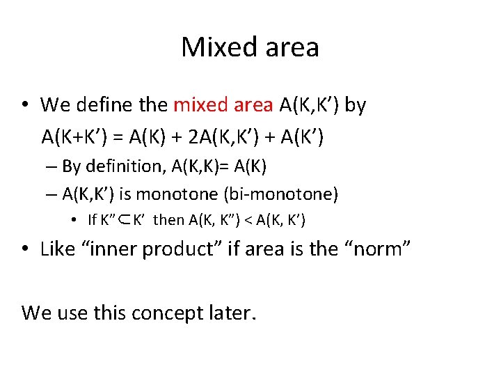 Mixed area • We define the mixed area A(K, K’) by A(K+K’) = A(K)