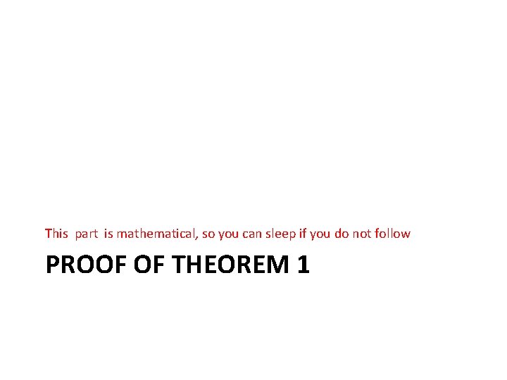 This part is mathematical, so you can sleep if you do not follow PROOF