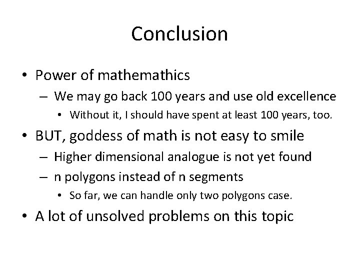 Conclusion • Power of mathemathics – We may go back 100 years and use