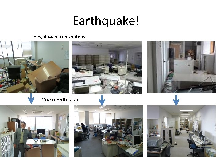 Earthquake!　 Yes, it was tremendous One month later 