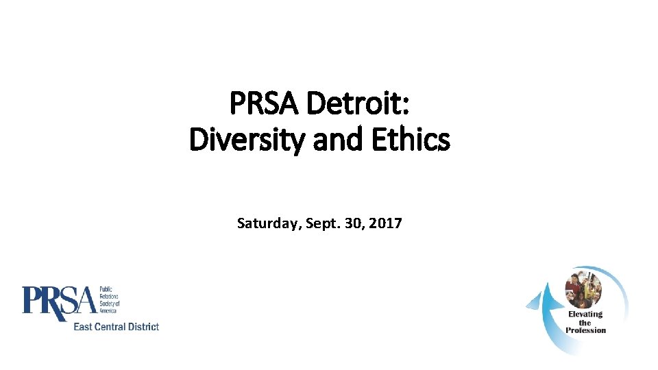 PRSA Detroit: Diversity and Ethics Saturday, Sept. 30, 2017 