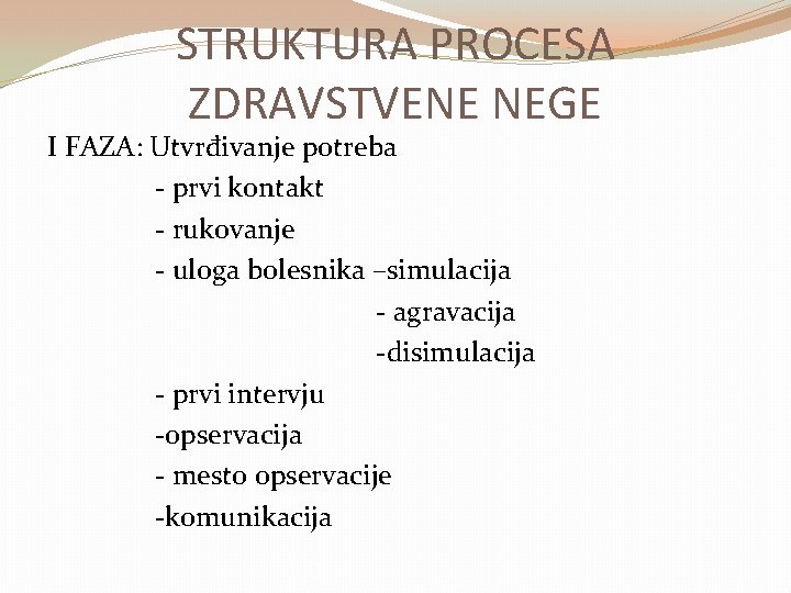 STRUKTURA PROCESA ZDRAVSTVENE NEGE I FAZA: Utvrđivanje potreba - prvi kontakt - rukovanje -