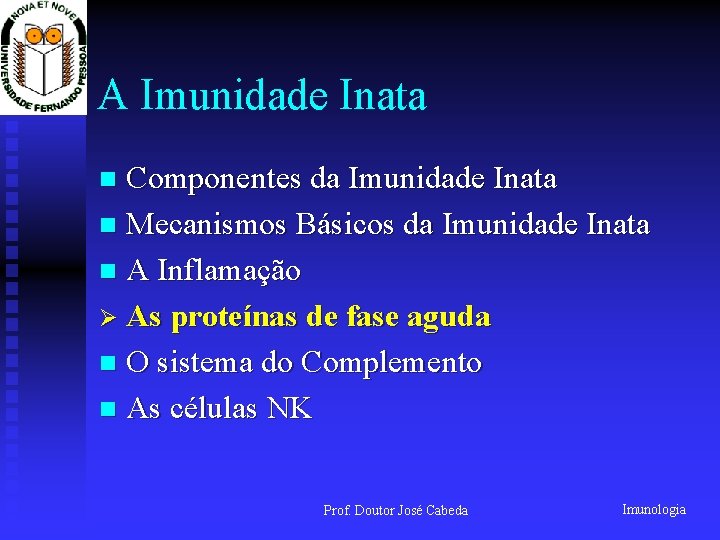 A Imunidade Inata Componentes da Imunidade Inata n Mecanismos Básicos da Imunidade Inata n