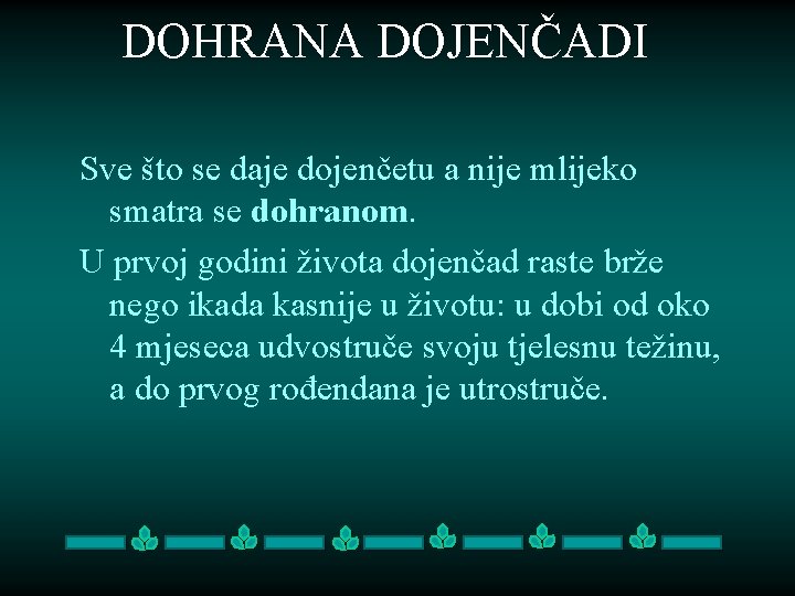 DOHRANA DOJENČADI Sve što se daje dojenčetu a nije mlijeko smatra se dohranom. U DOHRANA DOJENČADI Sve što se daje dojenčetu a nije mlijeko smatra se dohranom. U