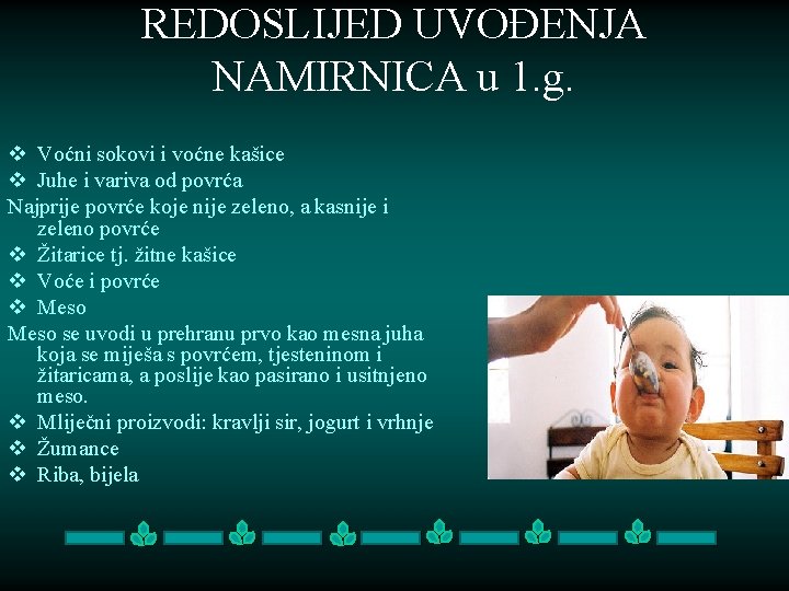 REDOSLIJED UVOĐENJA NAMIRNICA u 1. g. v Voćni sokovi i voćne kašice v Juhe REDOSLIJED UVOĐENJA NAMIRNICA u 1. g. v Voćni sokovi i voćne kašice v Juhe