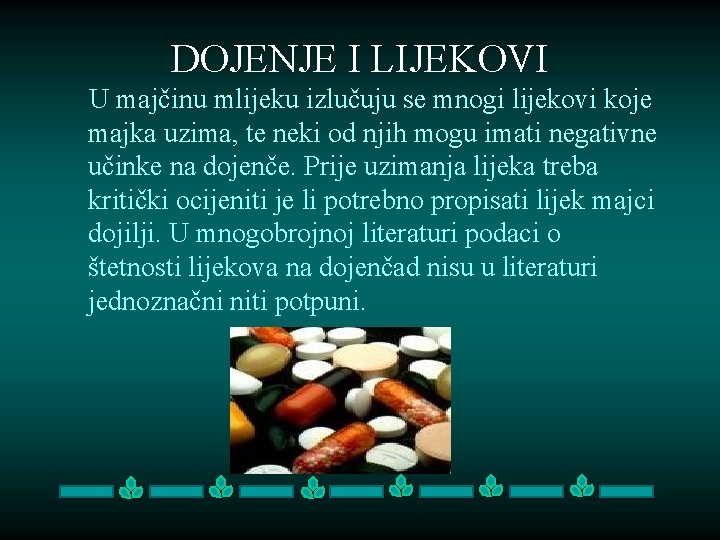 DOJENJE I LIJEKOVI U majčinu mlijeku izlučuju se mnogi lijekovi koje majka uzima, te